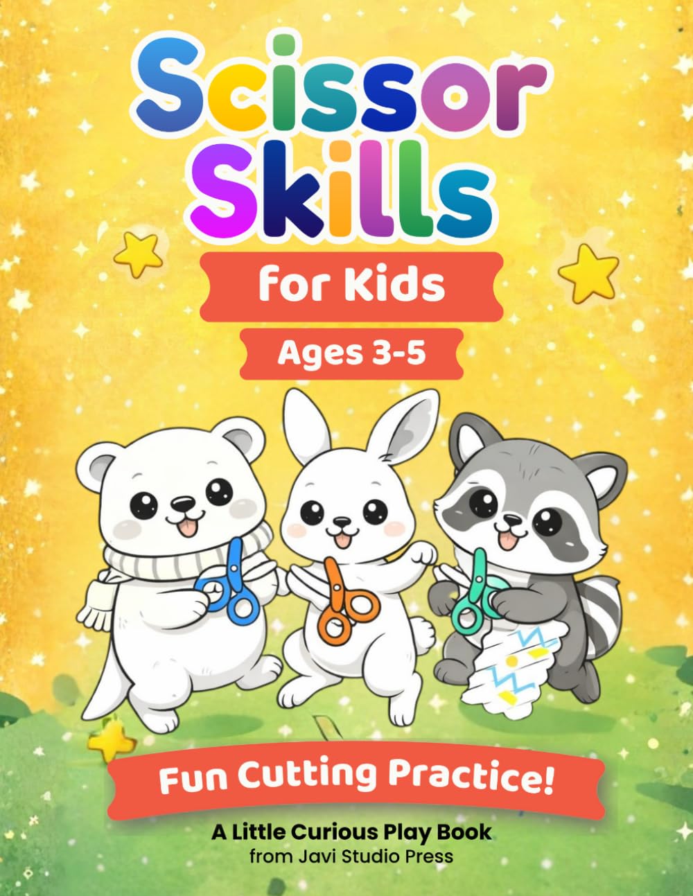 Cutting Skills Workbook for Kids: Fun Scissor Practice Activities for Ages 3–5 (Little Curious Play Books)