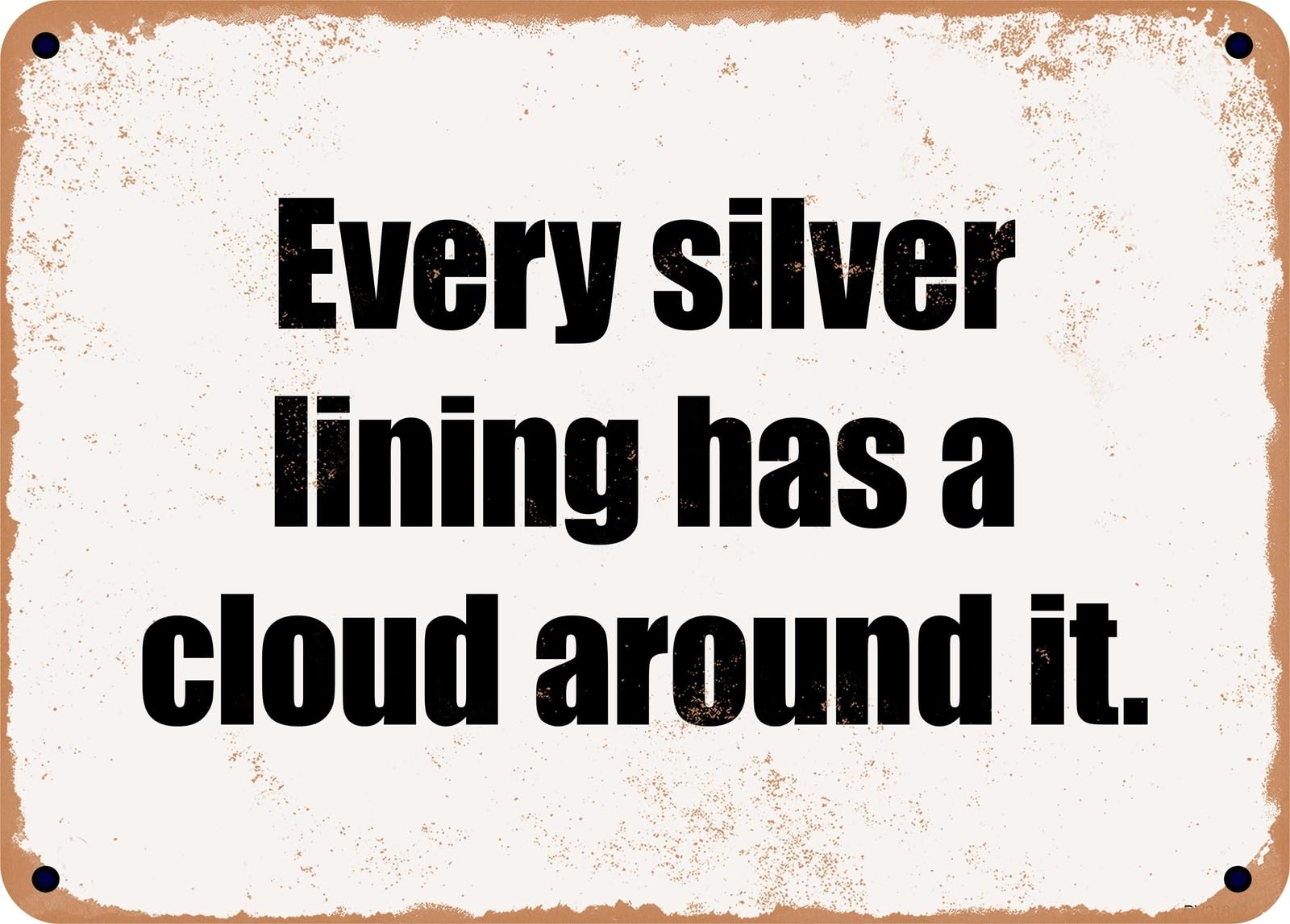 Miaomansenstore Metal Sign - Every Silver Lining Has A Cloud Around It Home Decor