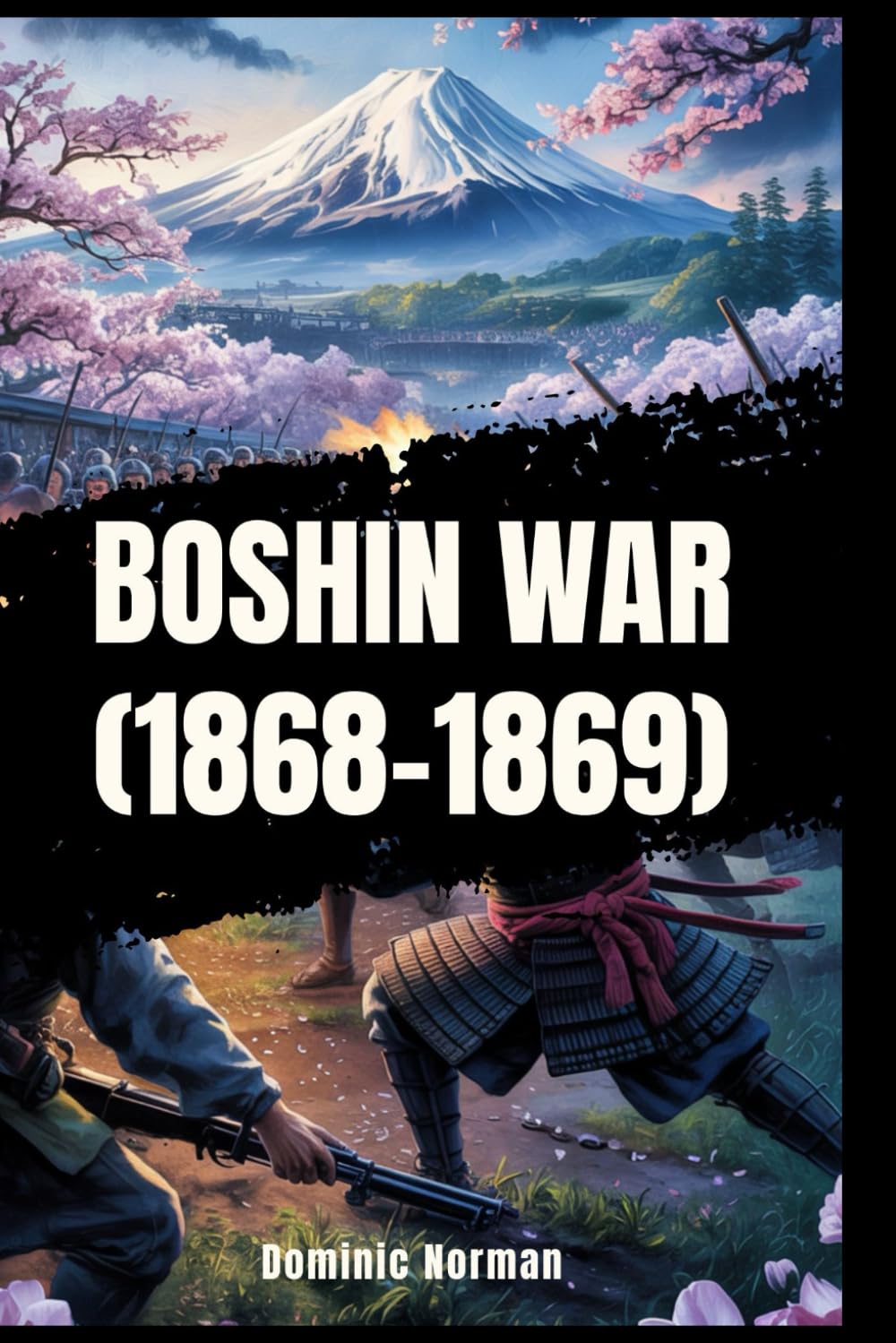 Boshin War (1868-1869) (Untold History - Japanese Wars)