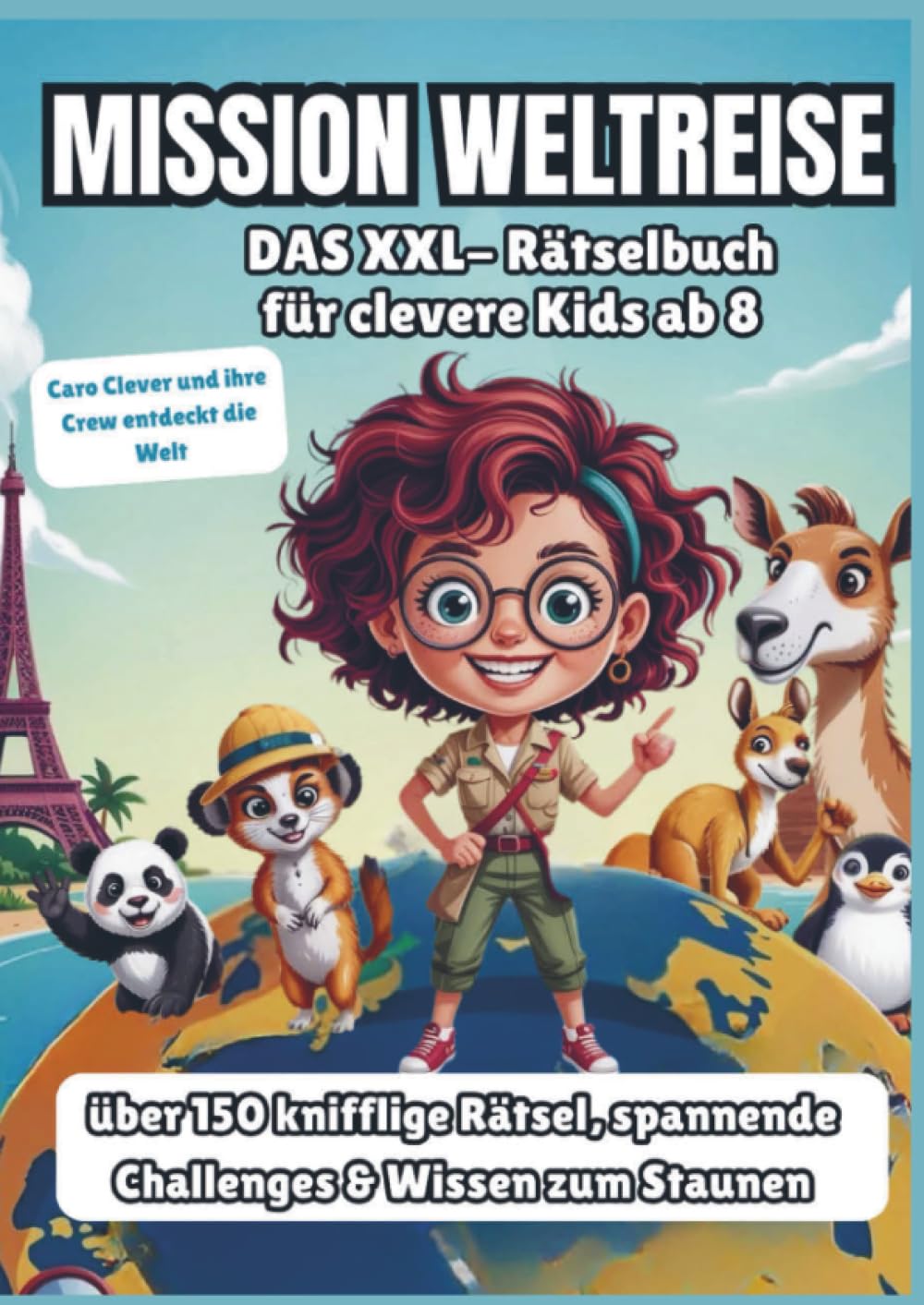Mission Weltreise: Das XXL Rätselbuch für clevere Kids ab 8 -über 150 knifflige Rätsel, spannende Challenges & Wissen zum Staunen