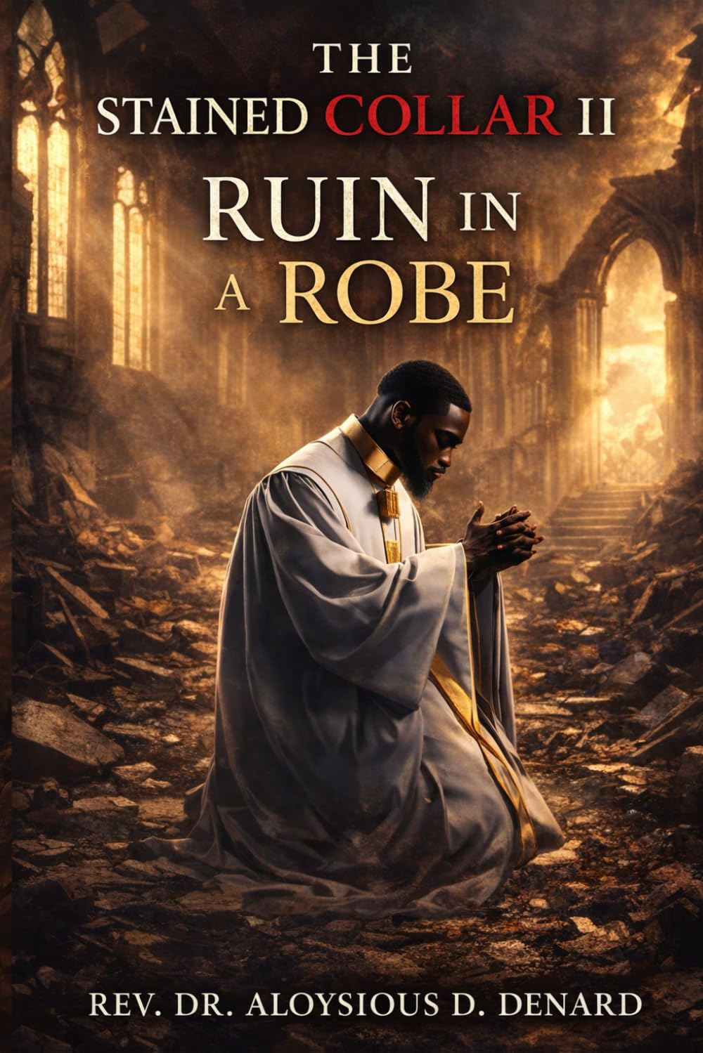 The Stained Collar II (Ruin in a Robe) (The Stained Collar Series (Real Truth of Brokenness, Grace, and Restoration in Ministry))