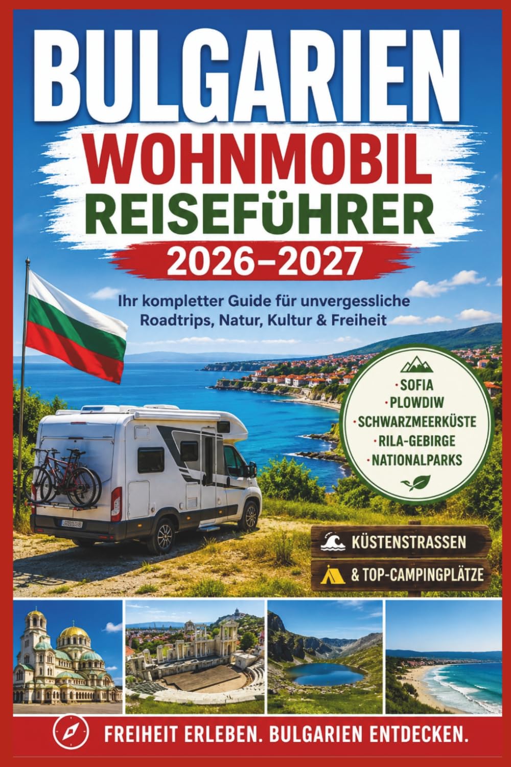Bulgarien Wohnmobil Reiseführer 2026–2027: Sofia, Plowdiw, Schwarzmeerküste, Rila-Gebirge, Nationalparks, Küstenstraßen und Top-Campingplätze