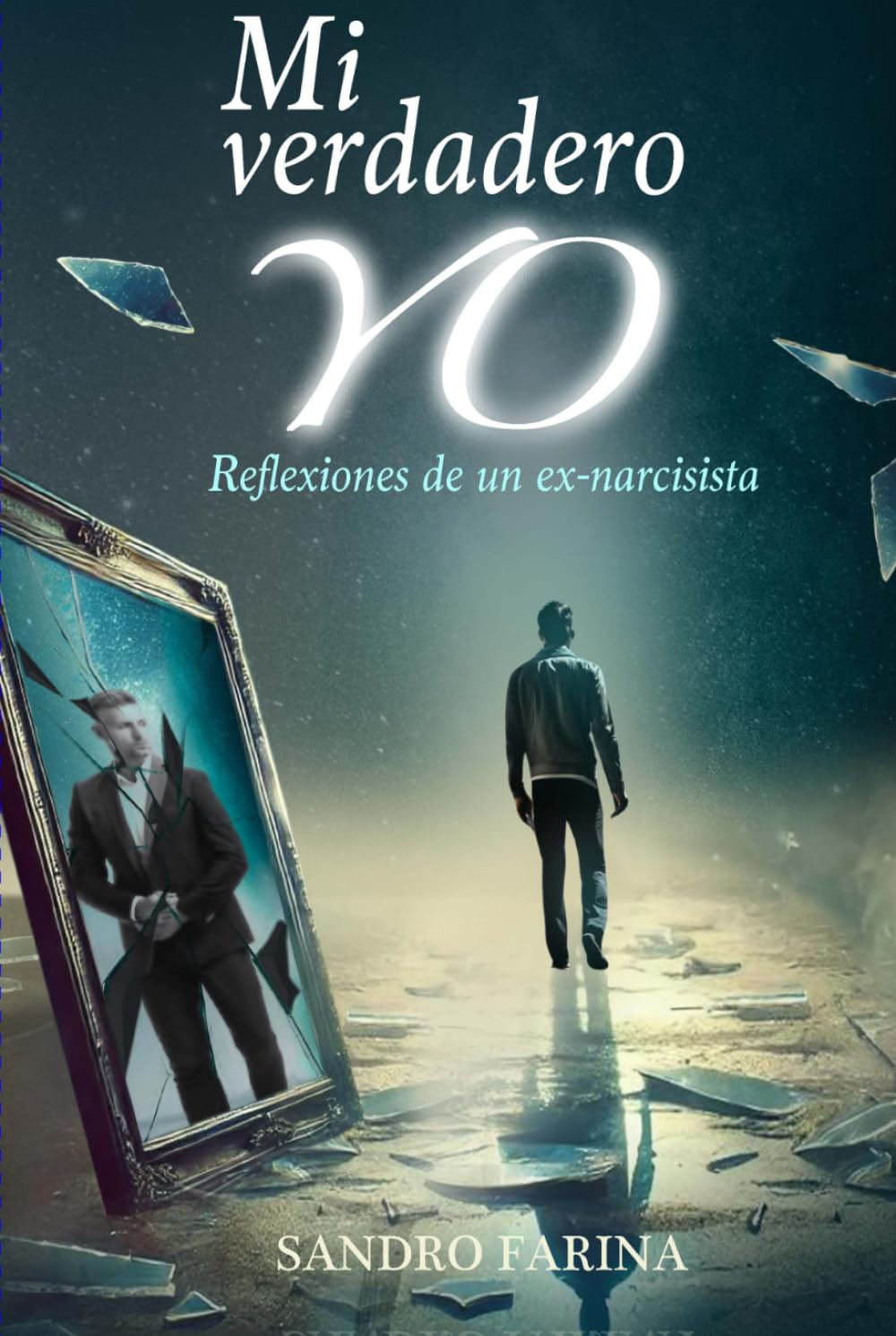 Mi verdadero Yo: Reflexiones de un ex-narcisista (Se tu verdadero Yo)