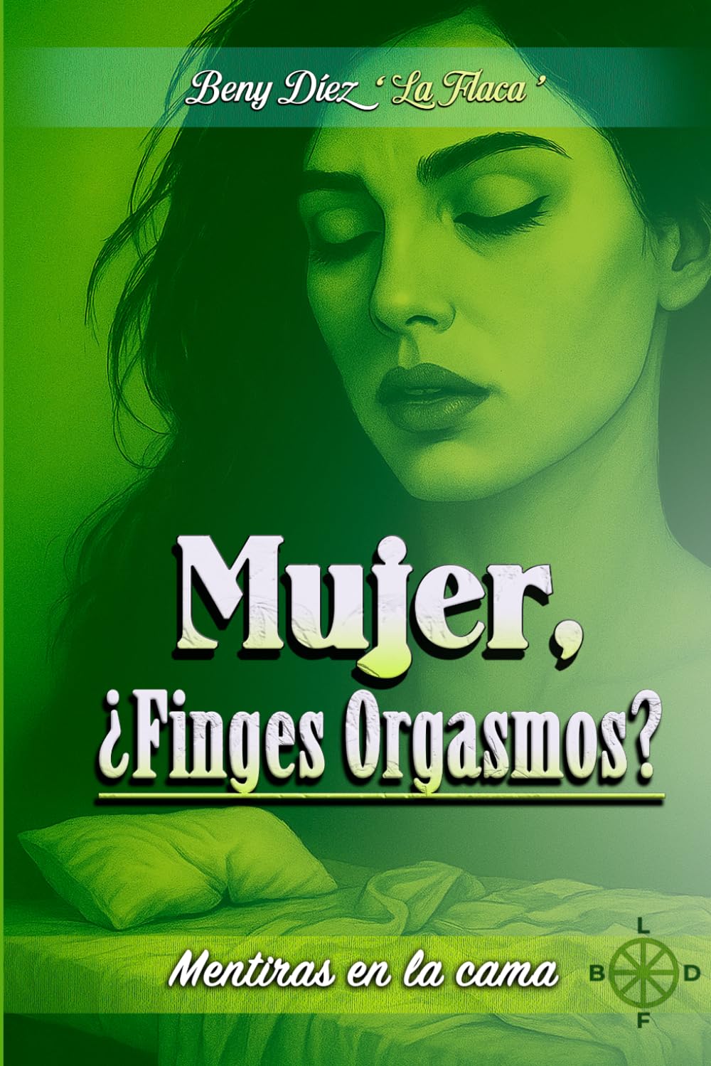 Mujer, ¿Finges Orgasmos?: MENTIRAS EN LA CAMA