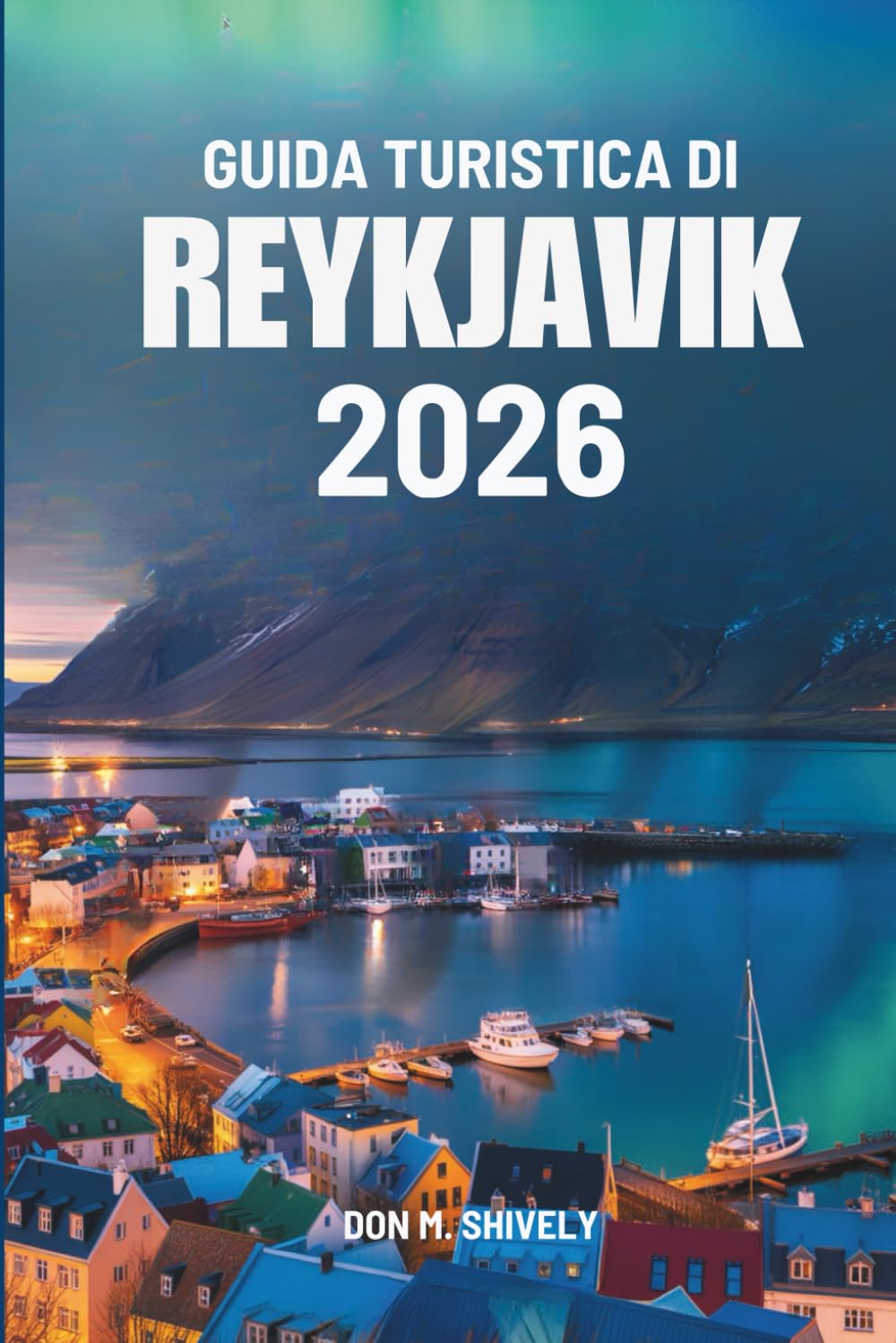 GUIDA TURISTICA DI REYKJAVIK 2026: Compagno di viaggio essenziale per esplorare l'Islanda