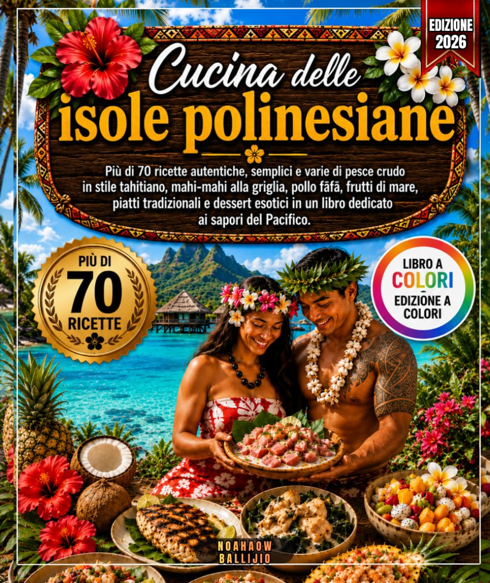 Cucina delle isole polinesiane: Più di 70 ricette autentiche, semplici e varie di pesce crudo in stile tahitiano, mahi-mahi alla griglia , pollo fāfā ... in un libro dedicato ai sapori del Pacifico.