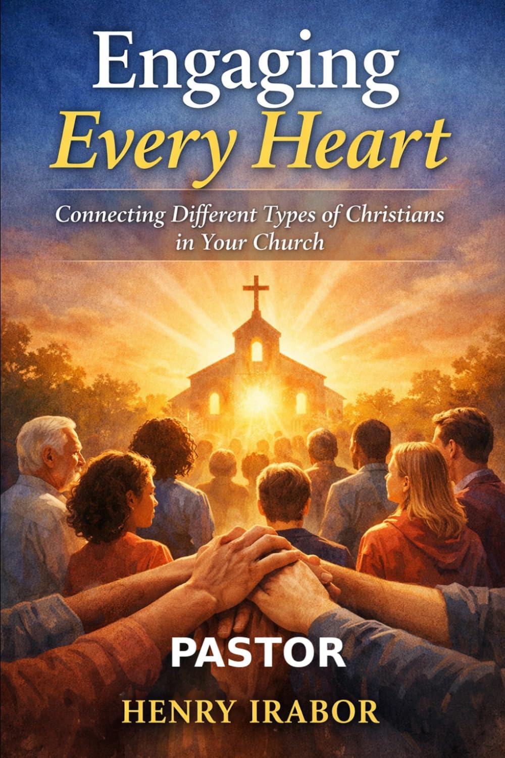 Engaging Every Heart: Connecting Different Types of Christians in Your Church