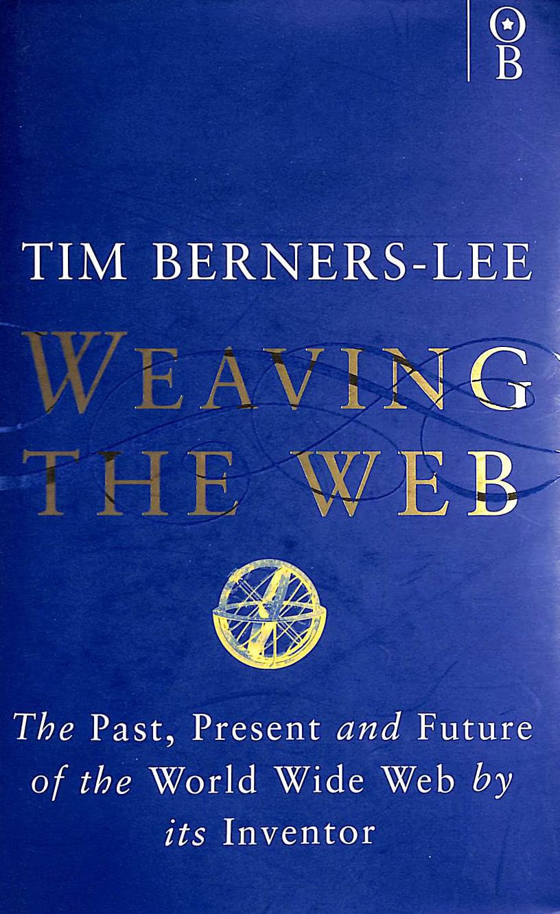 Weaving the  Tim BernersLee, Mark Fischetti 9780752820903 Amazon