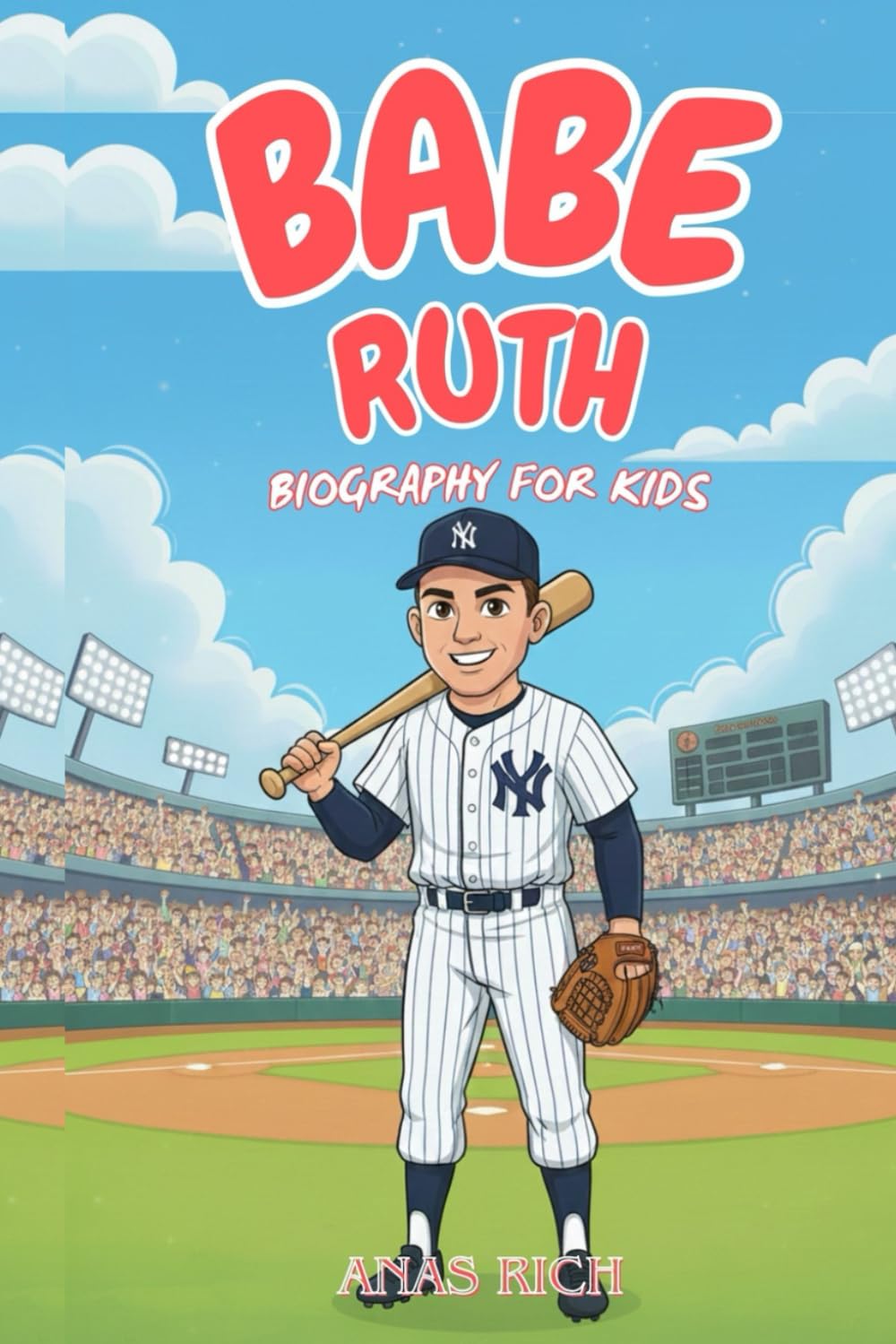 BABE RUTH BIOGRAPHY FOR KIDS: The Life and Career of Baseball’s Home Run King