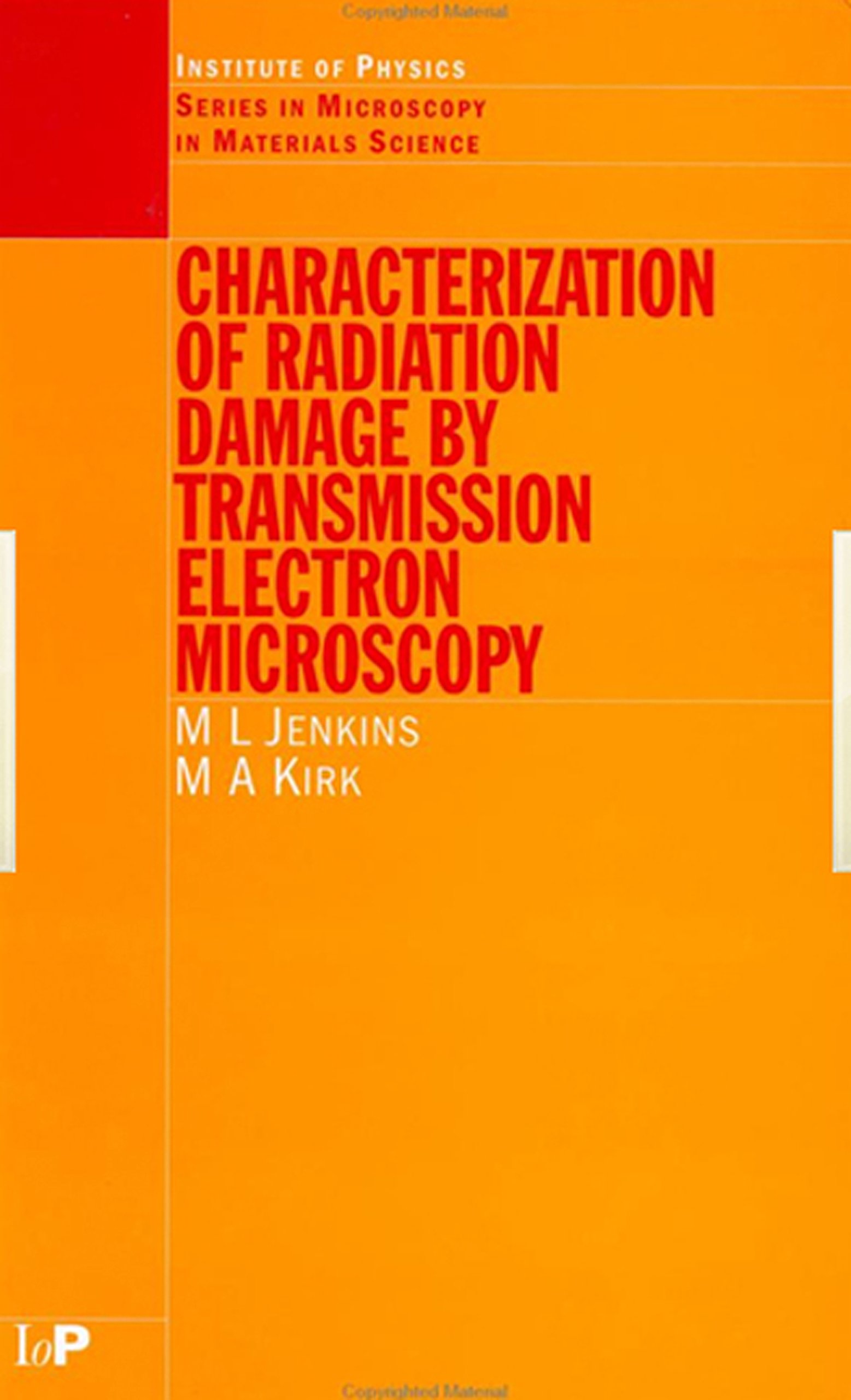 Characterisation of Radiation Damage by Transmission Electron Microscopy (Series in Microscopy in Materials Science)