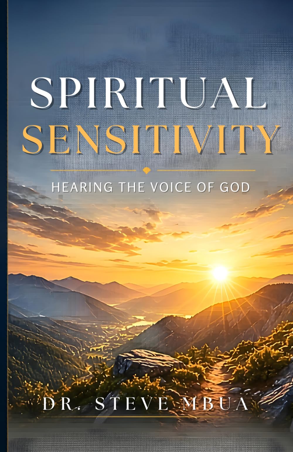 Spiritual Sensitivity: Hearing God's Voice