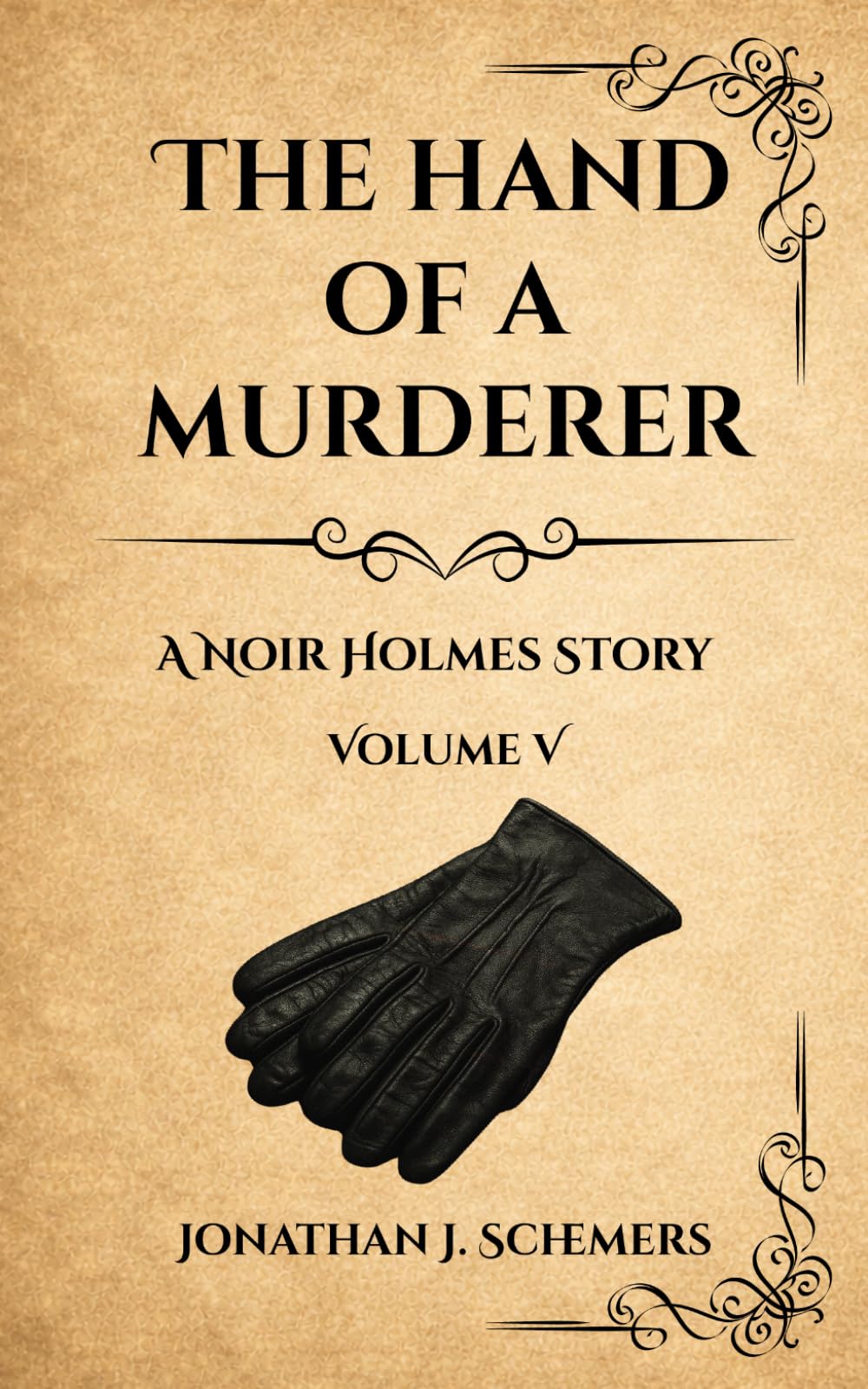 The Hand of a Murderer: A Noir Holmes Story Volume Five: 5 (A Noir Holmes Series)