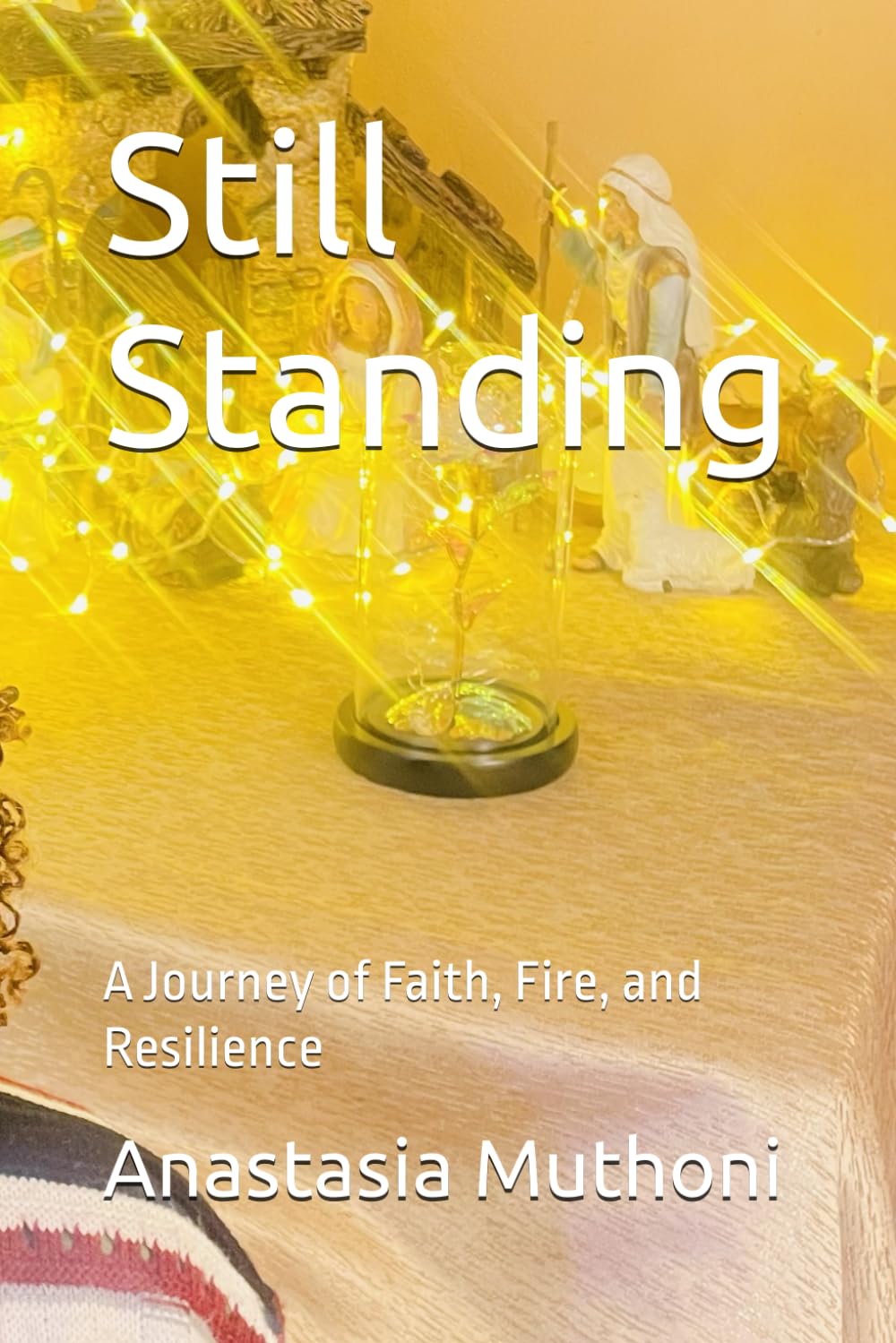 Still Standing: A Journey of Faith, Fire, and Resilience