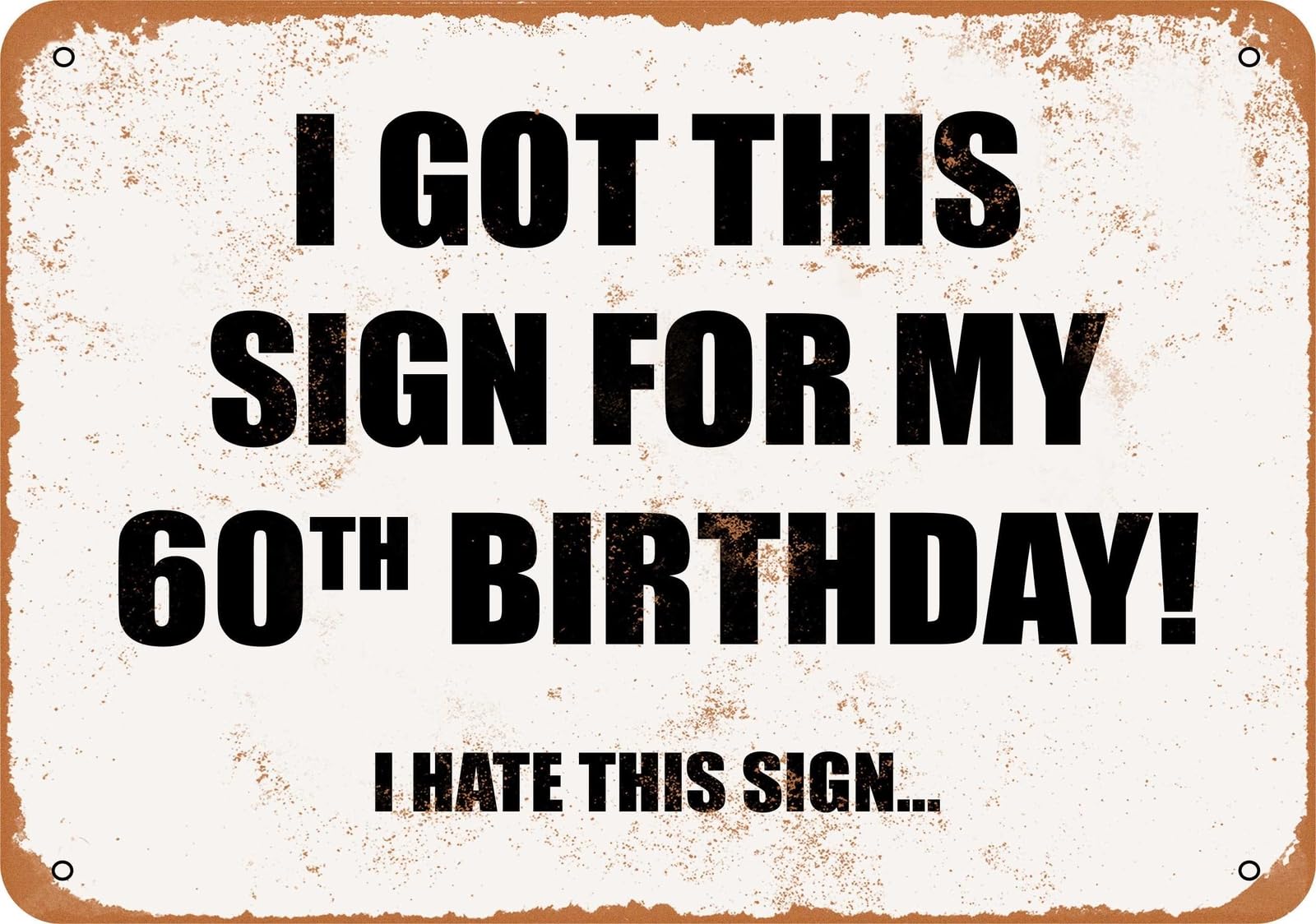 Miaomansenstore Metal Sign - I Got This Sign For My 60Th Birthday (I Hate This Sign) Home Decor
