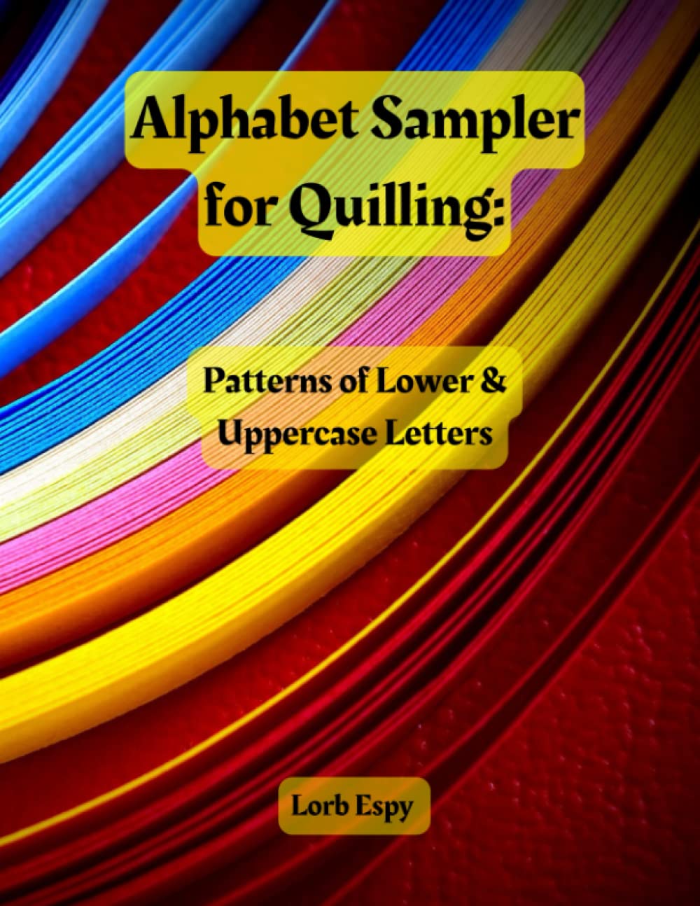 Alphabet sampler for quilling: Patterns of lower & uppercase letters