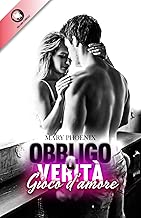 Scaricare Obbligo o Verità: Gioco d'Amore (Collana Floreale – Romanzi Rosa) pdf gratis
