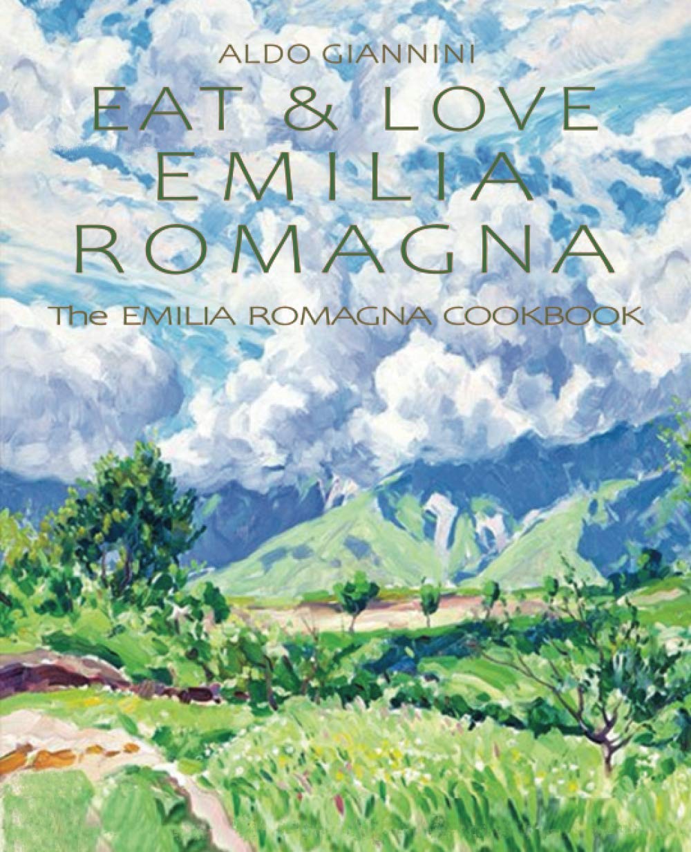 EAT & LOVE EMILIA ROMAGNA: The EMILIA ROMAGNA COOKBOOK