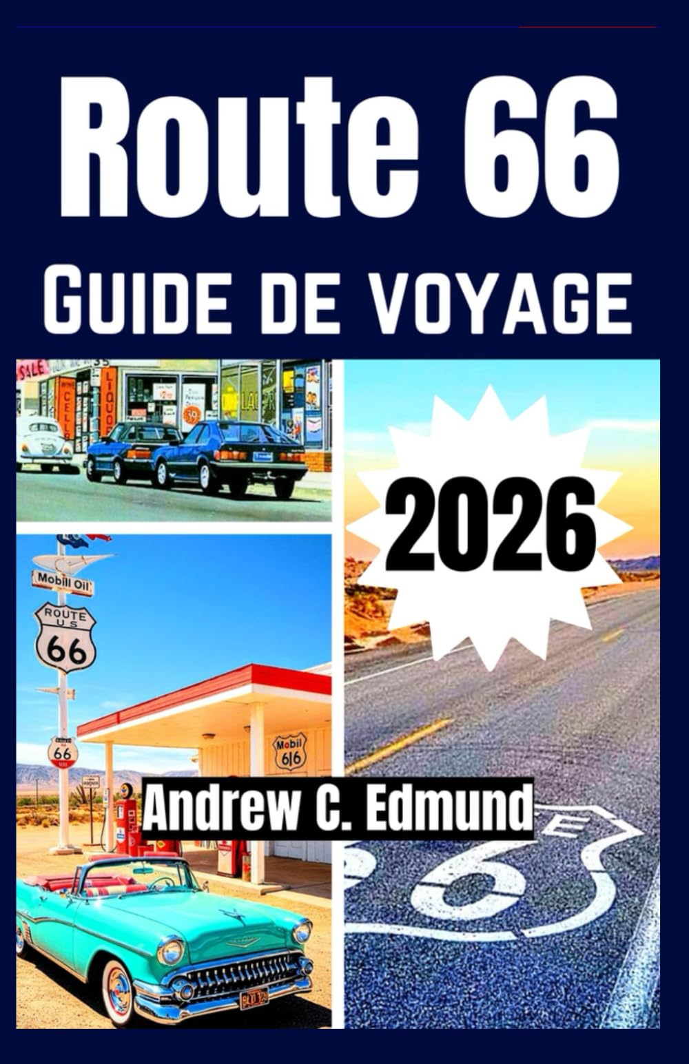ROUTE 66 GUIDE DE VOYAGE 2026: Découvrez routes panoramiques, voyages économiques, arrêts en famille, cuisine, villes, itinéraire & plus.