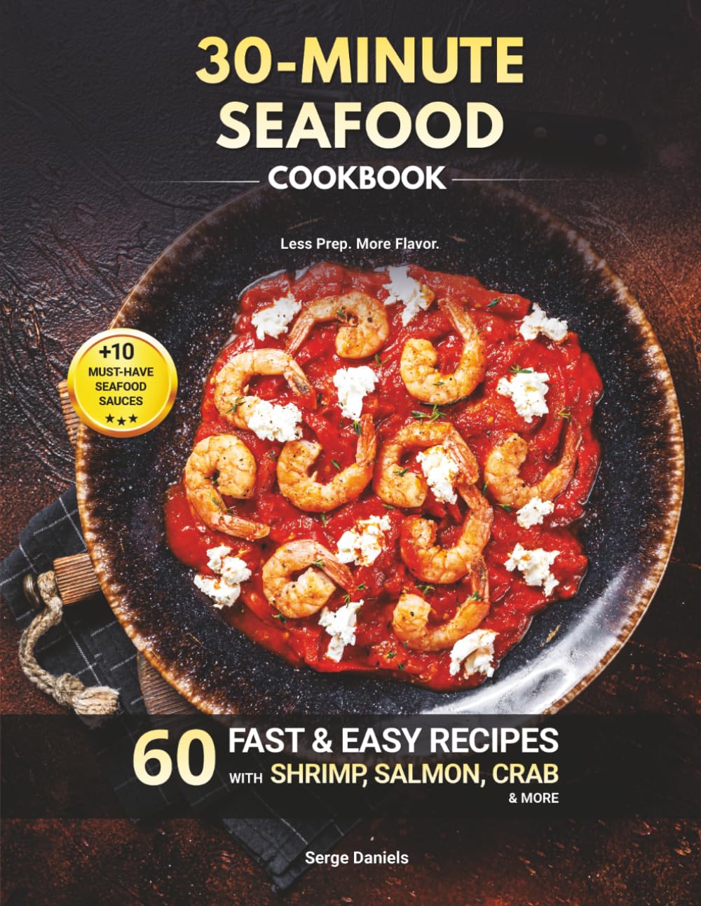 30-Minute Seafood Cookbook: 60 Fast & Easy Recipes with Shrimp, Salmon, Crab & More (Quick & Simple Seafood Series)