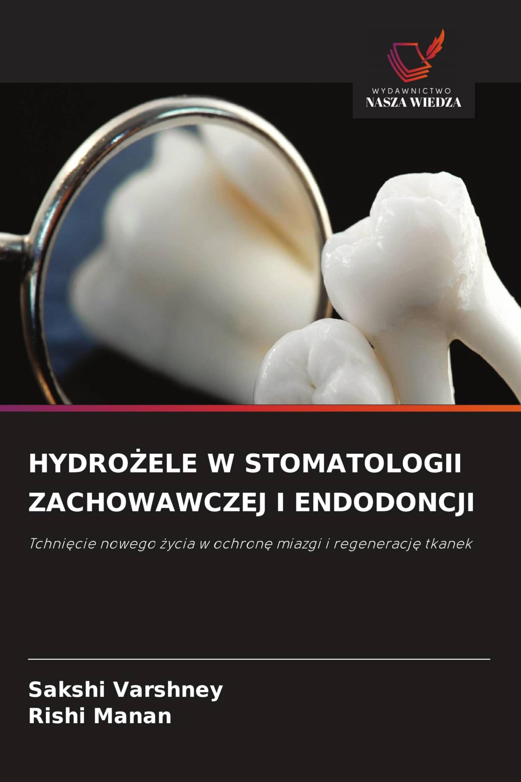 HYDRO¿ELE W STOMATOLOGII ZACHOWAWCZEJ I ENDODONCJI: Tchni¿cie nowego ¿ycia w ochron¿ miazgi i regeneracj¿ tkanek