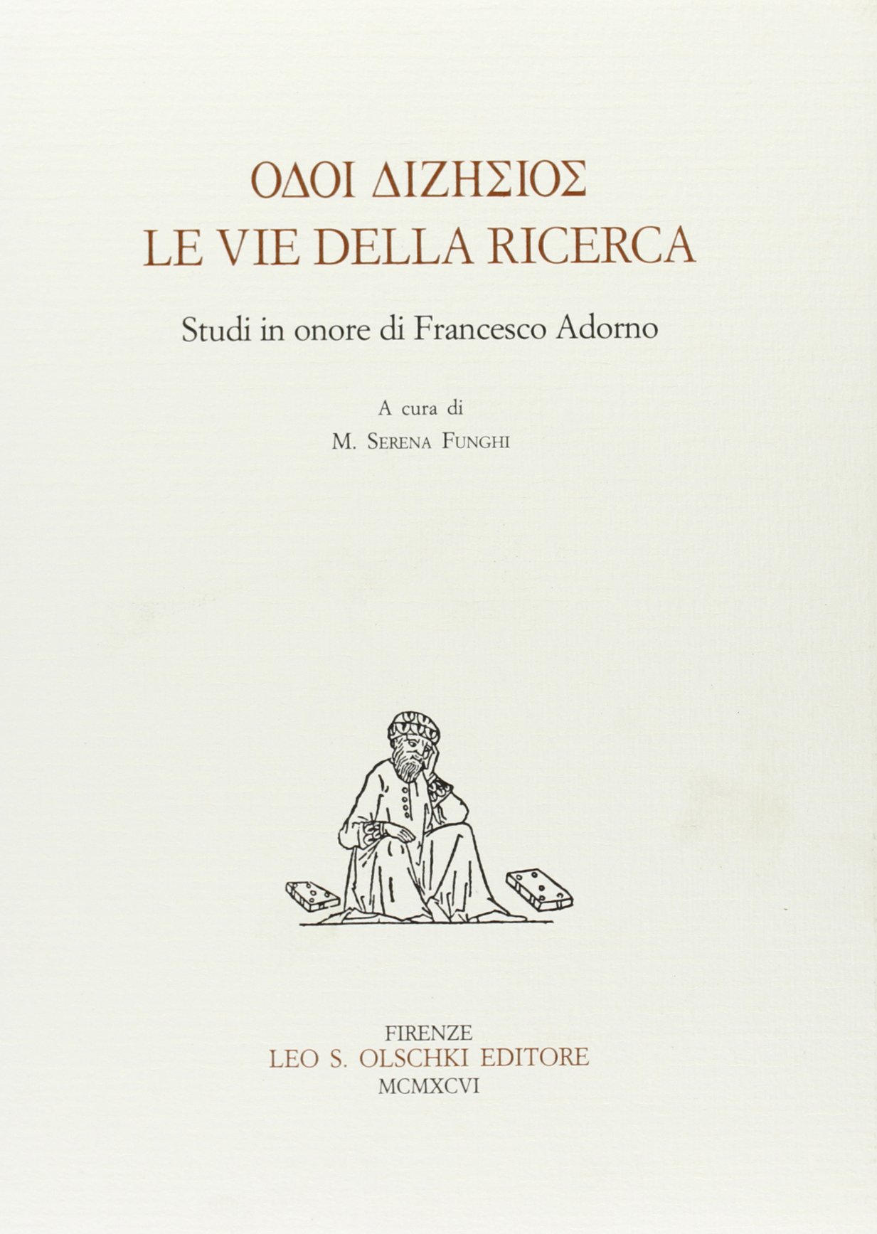 Le vie della ricerca. Studi in onore di Francesco Adorno