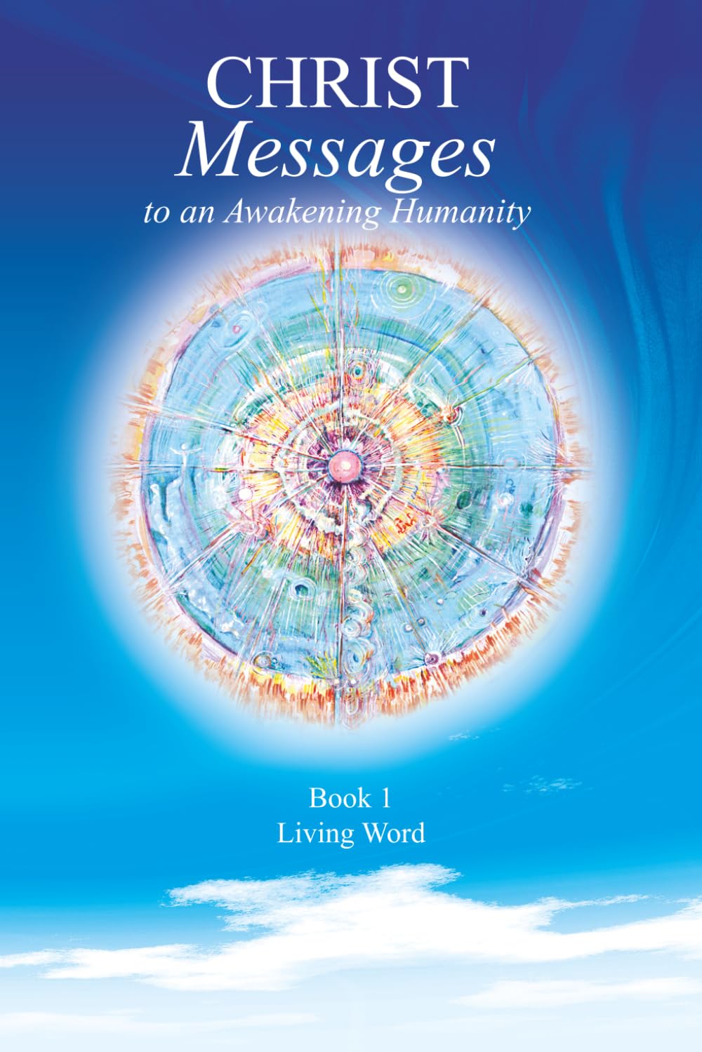 Living Word: 1 (Christ. Messages to an awakening humanity)