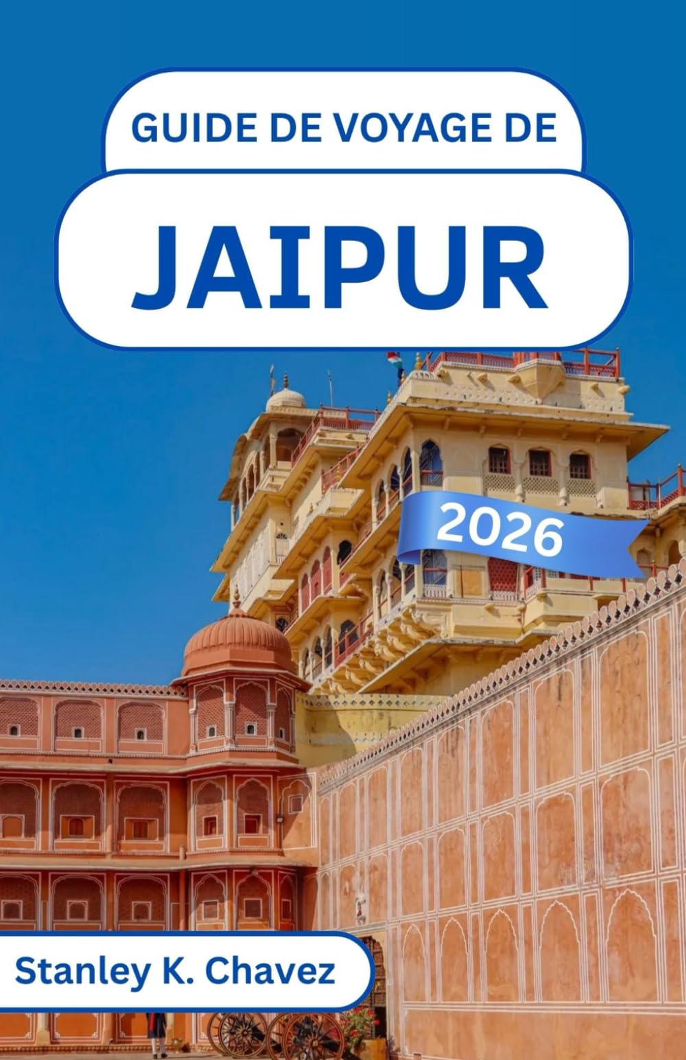 Guide de voyage de Jaipur 2026: À la découverte de l'architecture royale, des trésors culturels et des rues animées de la ville légendaire de l'Inde