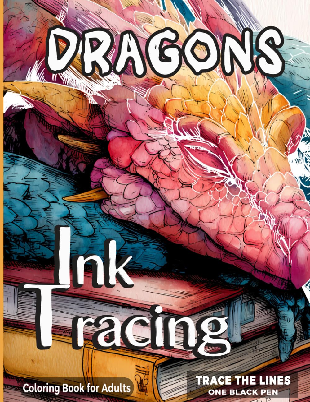 Dragons Ink Tracing Coloring Book for Adults: Mindful Reverse Coloring for Adults | Trace the White Lines with One Black Pen (Fantasy Ink Tracing Reverse Coloring Book)