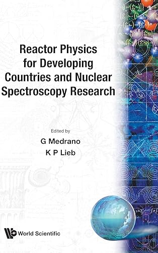 Reactor Physics For Developing Countries And Nuclear Spectroscopy Research: ACIF's First Course on Nuclear Physics and Reactors Bogota, Colombia, 8 August - 2 September 1983: 5 (Cif Series)