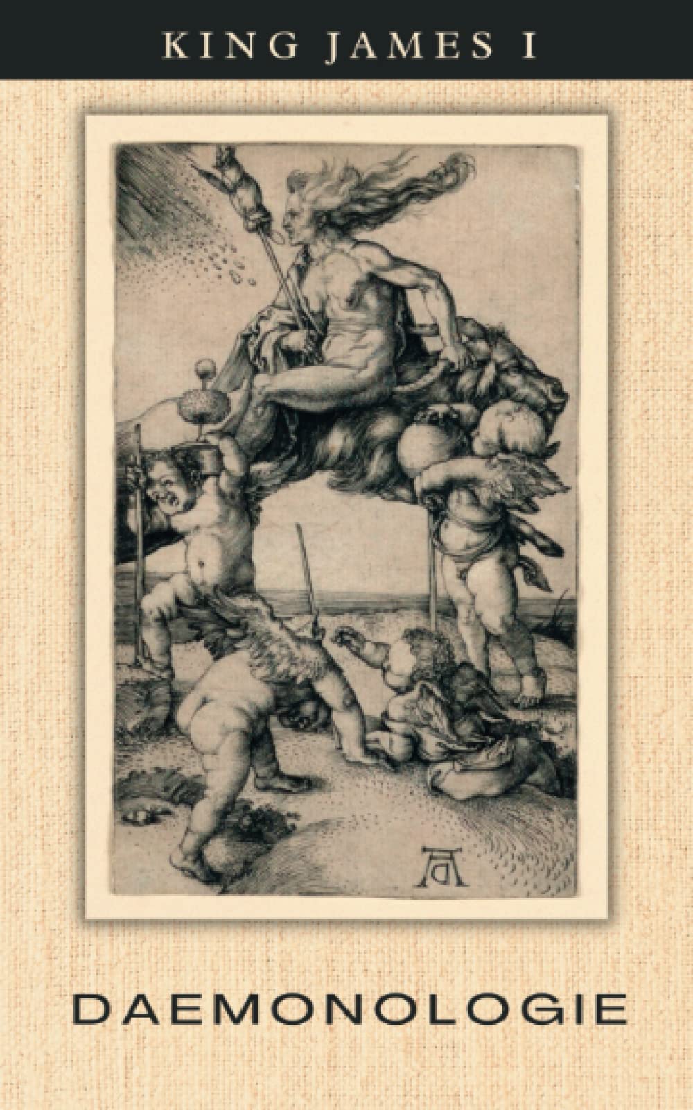 Daemonologie: The 1597 Justification for the Persecution of Witches by the Scottish King of England, James Charles Stuart