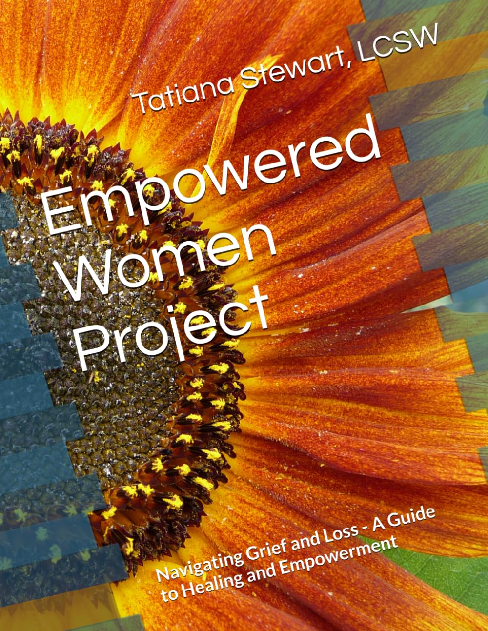 Empowered Women Project: Navigating Grief and Loss - A Guide to Healing and Empowerment (I see you. Do you see me?)