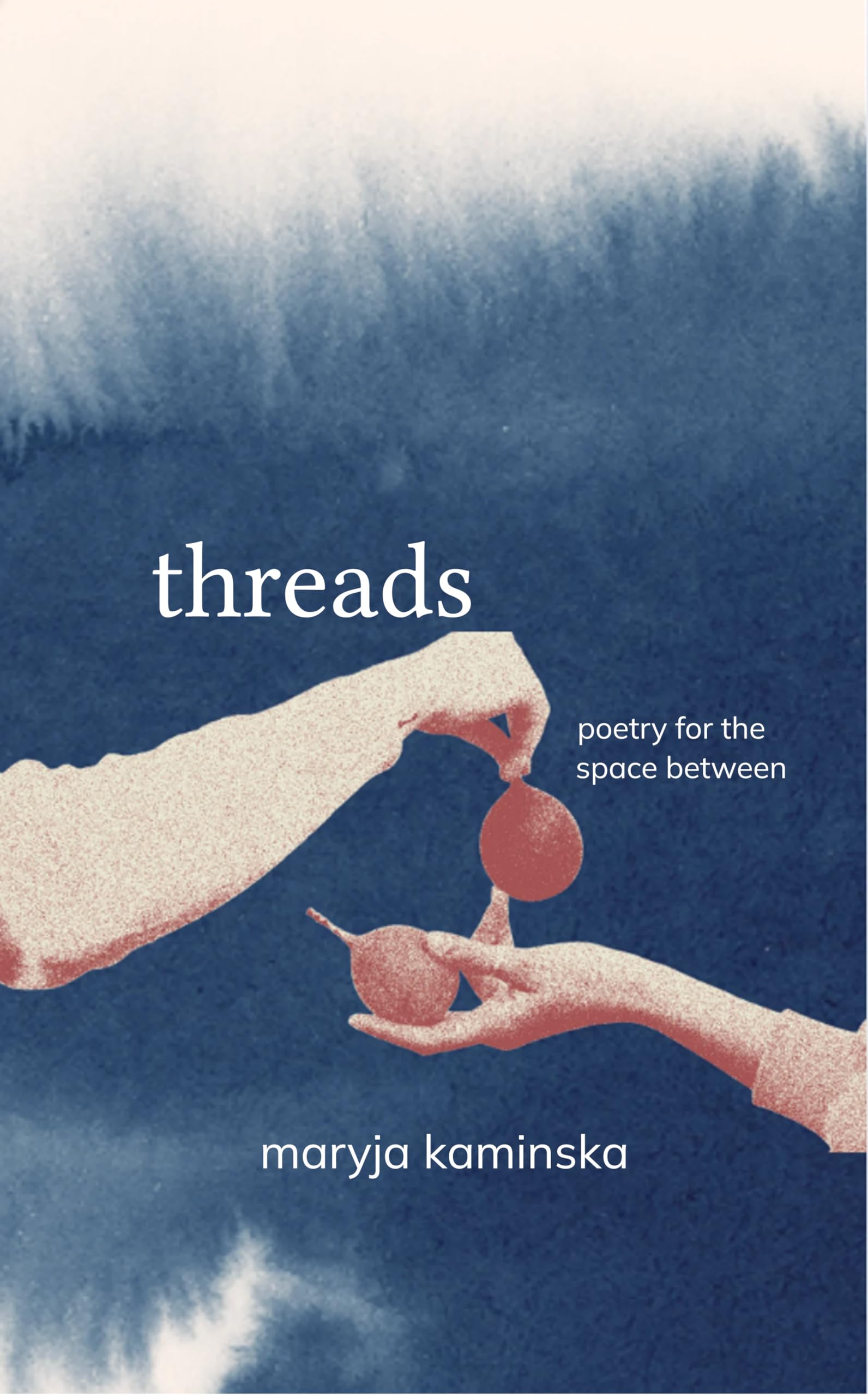 Threads Poetry for the Space Between