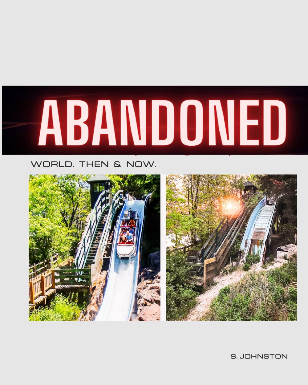 Abandoned World. Then & Now. Revisiting Abandoned Places From Around the World