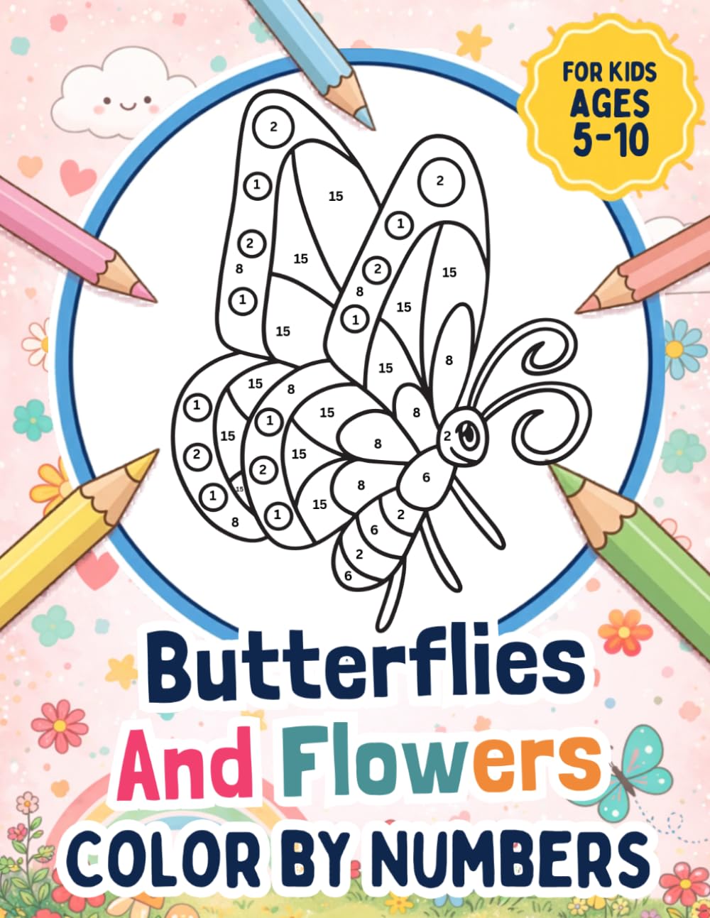 Butterflies And Flowers Color By Numbers: A Magical and Creative Adventure for Kids Ages 5–10 (Color by Numbers for Kids)