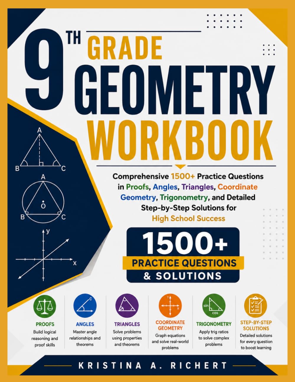 9th Grade Geometry Workbook: Comprehensive 1500+ Practice Questions in Proofs, Angles, Triangles, Coordinate Geometry, Trigonometry, and Detailed ... School Success (Bright Minds Workbook Series)