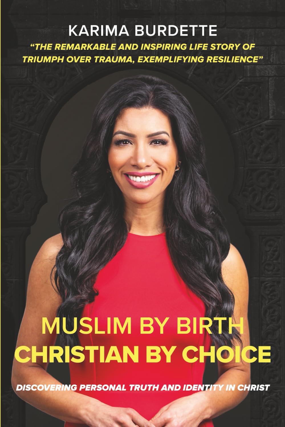 Muslim by Birth Christian by Choice: Discovering Personal Truth and Identity in Christ