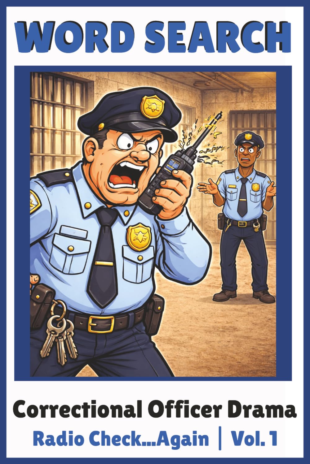 Radio Check… Again: Correctional Officer Drama Word Search Puzzles Inspired by Real Shift-Life Radio Problems (Correctional Officer Drama Puzzle Series)