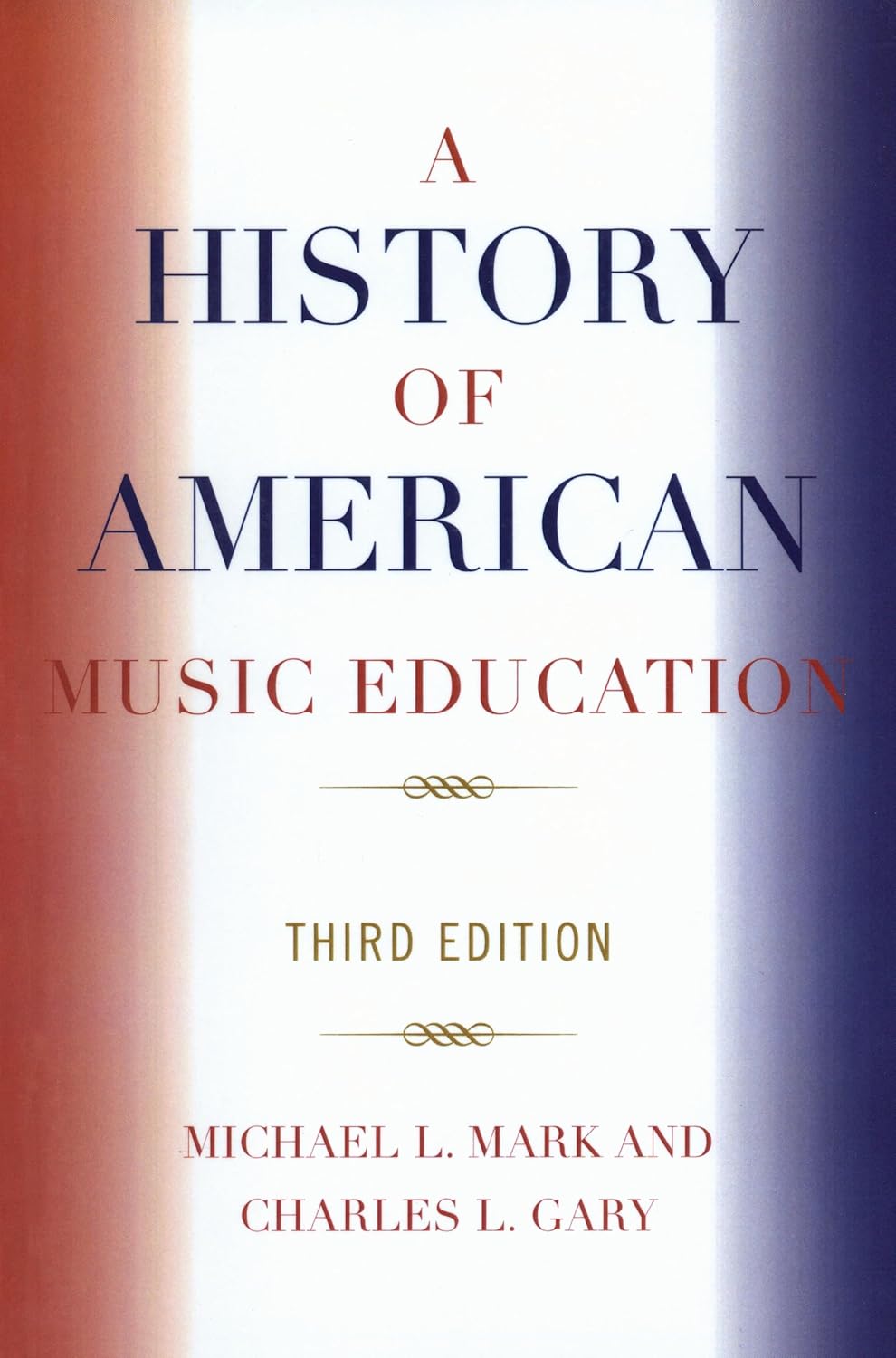 A History of American Music Education      3rd Edition, Kindle Edition