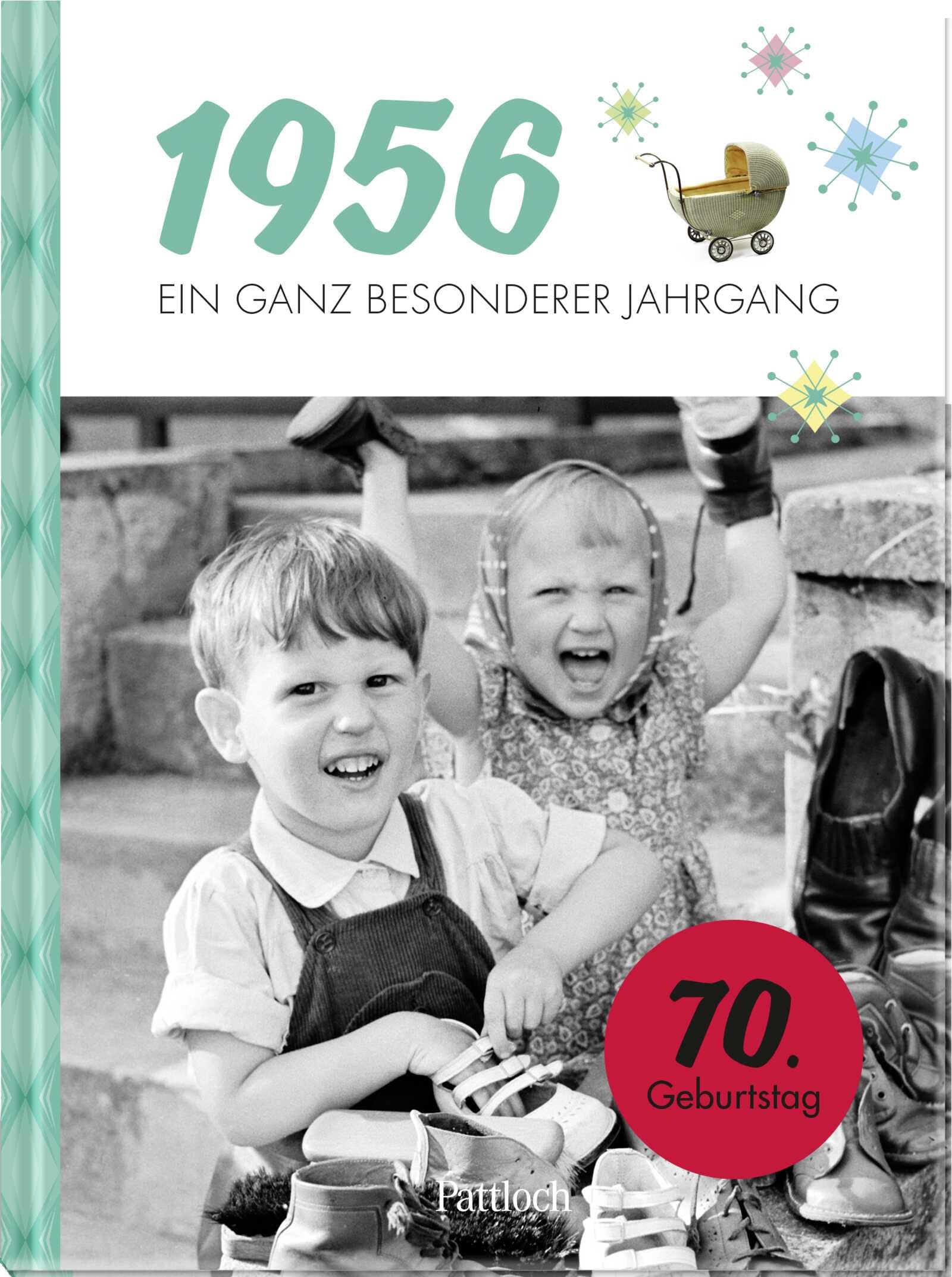 1956 - Ein ganz besonderer Jahrgang: Jahrgangsbuch zum 70. Geburtstag