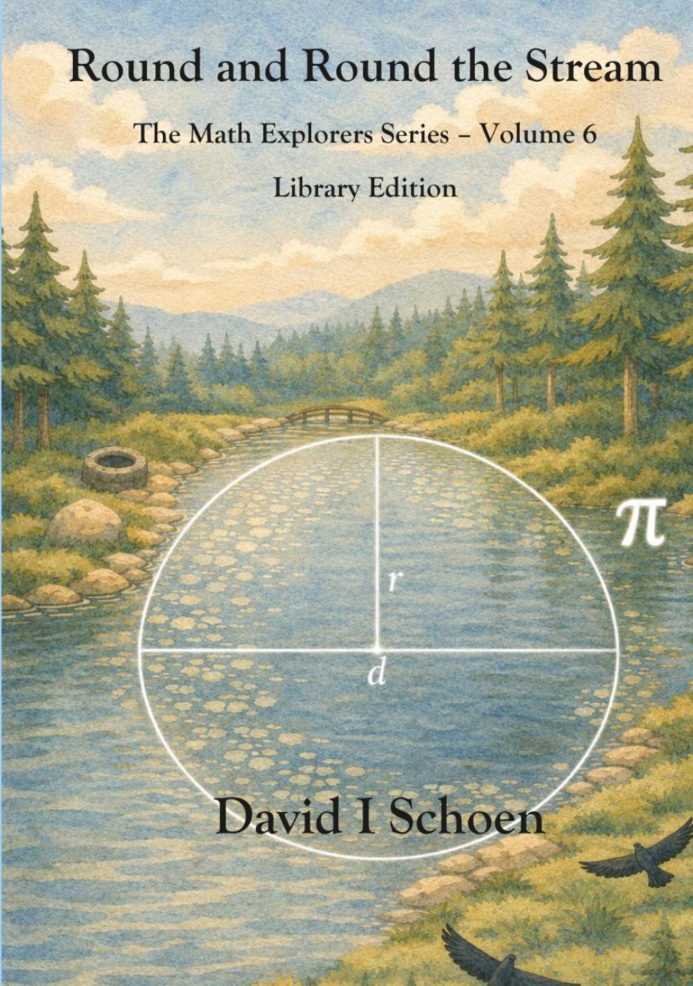 Round and Round the Stream - Library Edition: The Math Explorers Series, Volume 6 (The Math Explorer Series - Library Editions - Full Color Hardcovers and Paperbacks)
