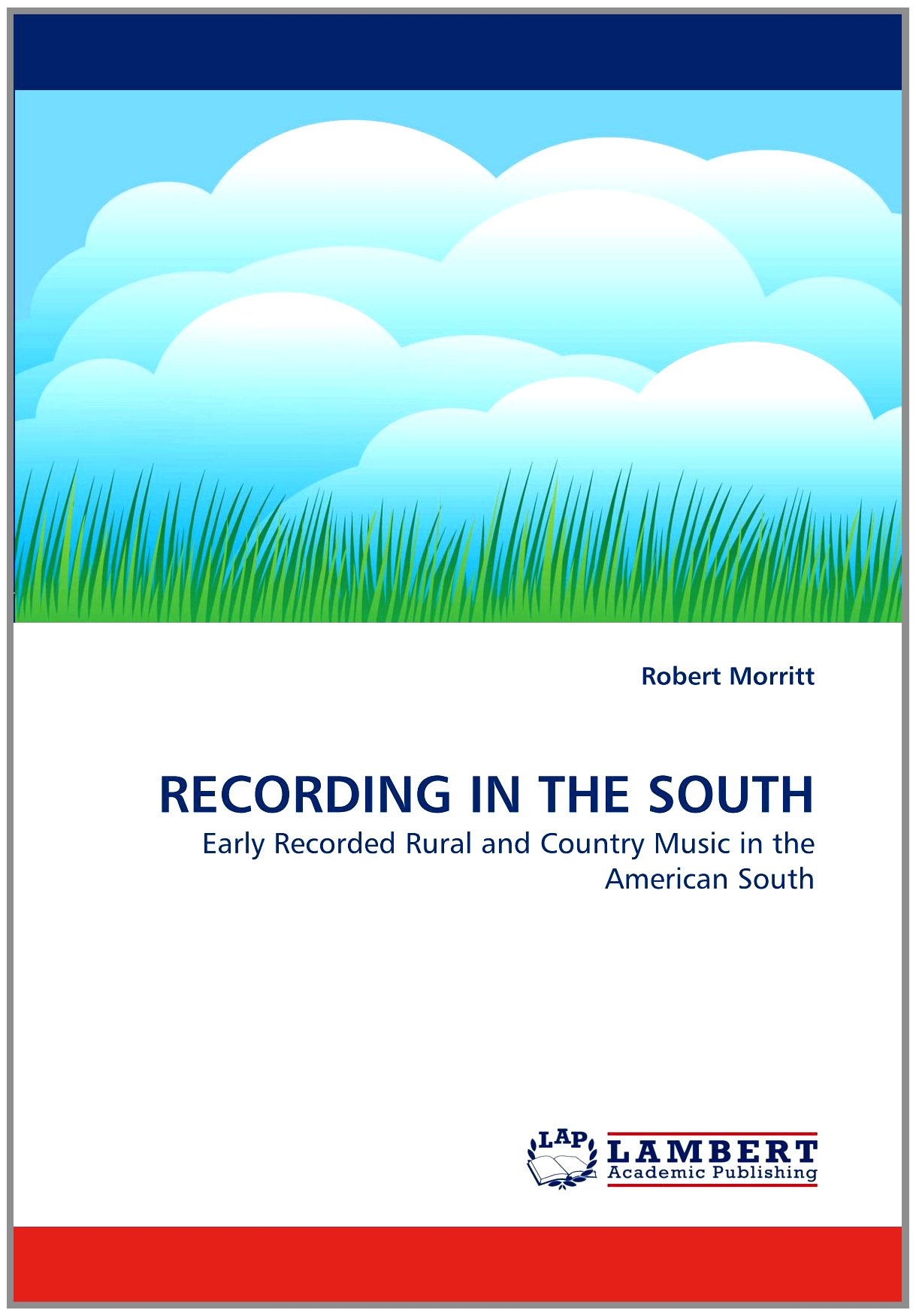 RECORDING IN THE SOUTH: Early Recorded Rural and Country Music in the American South