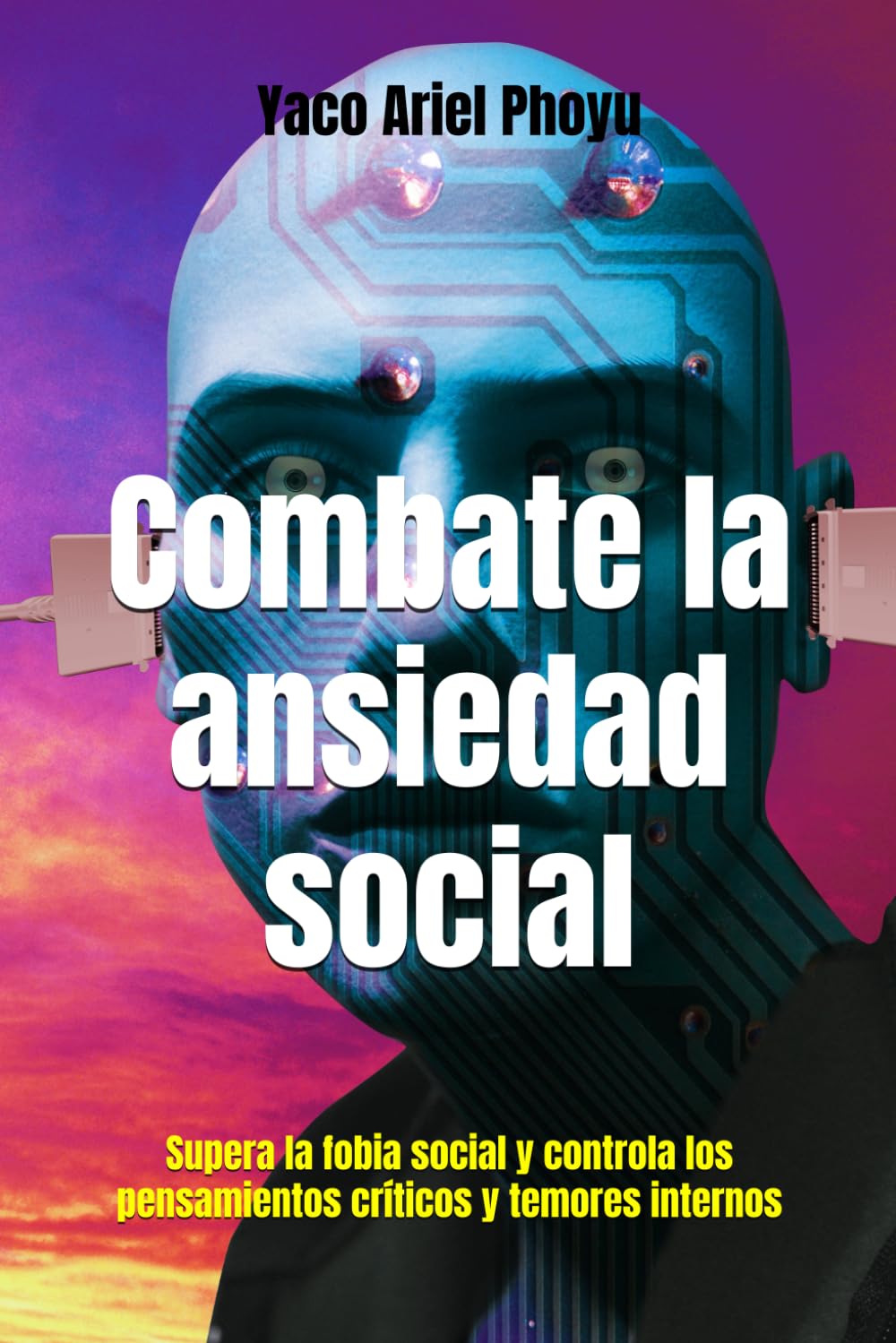 Combate la ansiedad social: Supera la fobia social y controla los pensamientos críticos y temores internos