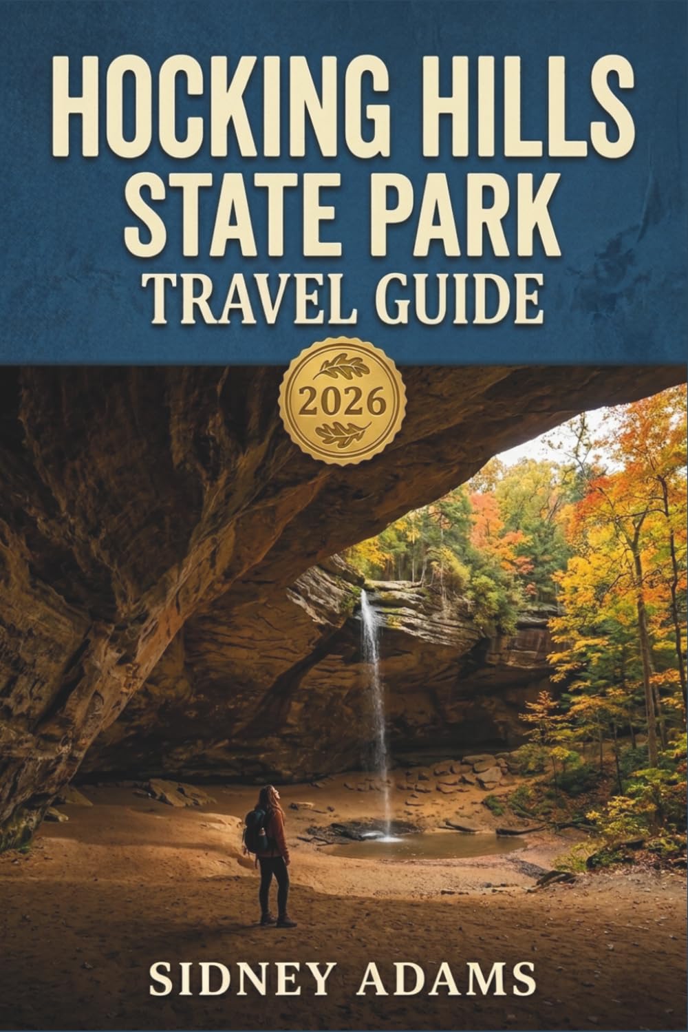 Hocking Hills State Park Travel Guide 2026: Hikes, Waterfalls, Scenic Trails, Cozy Cabins & Weekend Getaways in Ohio