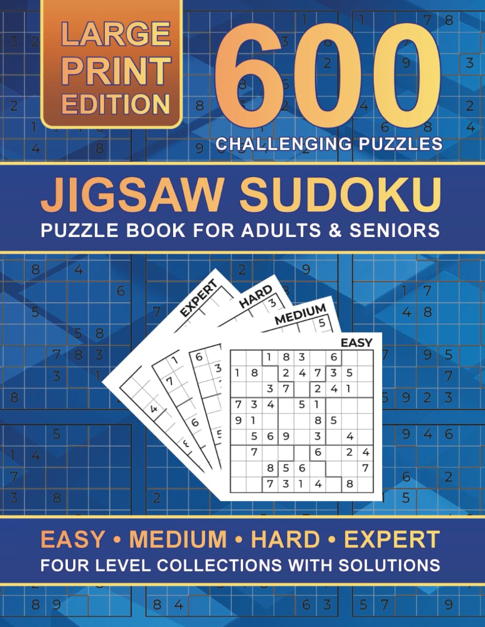 Jigsaw Sudoku Puzzle Book for Adults and Seniors LARGE PRINT 600 Puzzles Four Level Collections with Solutions