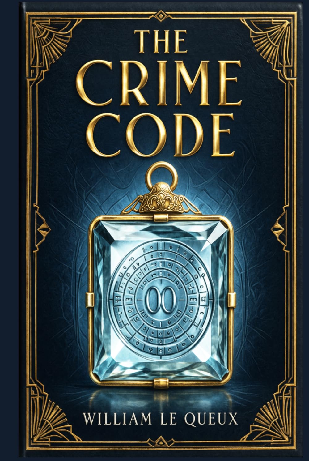 The Crime Code: A London mystery of jewel thieves, vanished memory, false identities, and a gentleman drawn into a ruthless European underworld of deception and pursuit