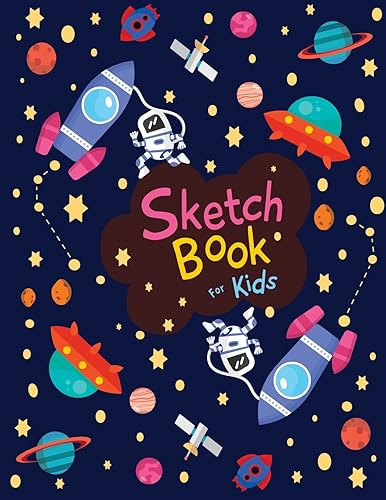 Sketch book for kids: Cute SPACE! - Blank Paper for Drawing - 110 Pages ( 8.5"x11" )Blank Paper for Drawing, Doodling or Sketching (Sketchbooks For Kids) (Space! Sketch Book for kids)
