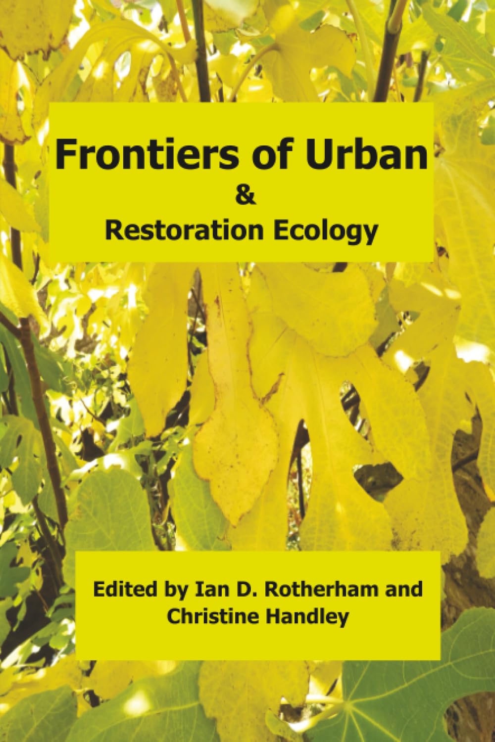Frontiers of Urban & Restoration Ecology: Essays in urban and restoration ecology dedicated to the memory of Oliver Gilbert