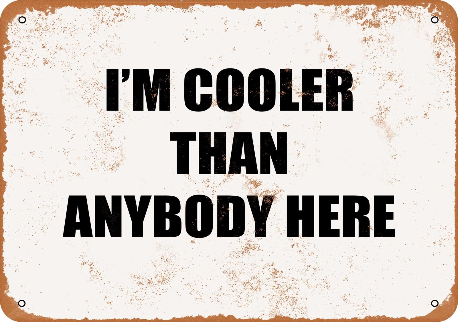 Miaomansenstore Metal Sign - I'm Cooler Than Anybody Here - Vintage Look Home Decor