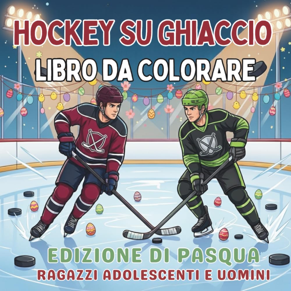 Hockey su Ghiaccio Libro da Colorare. Edizione di Pasqua. Ragazzi Adolescenti e Uomini: 40 Disegni d'Azione. Attività Creativa Antistress, Pagine ... relax e spirito di squadra per ogni stagione)