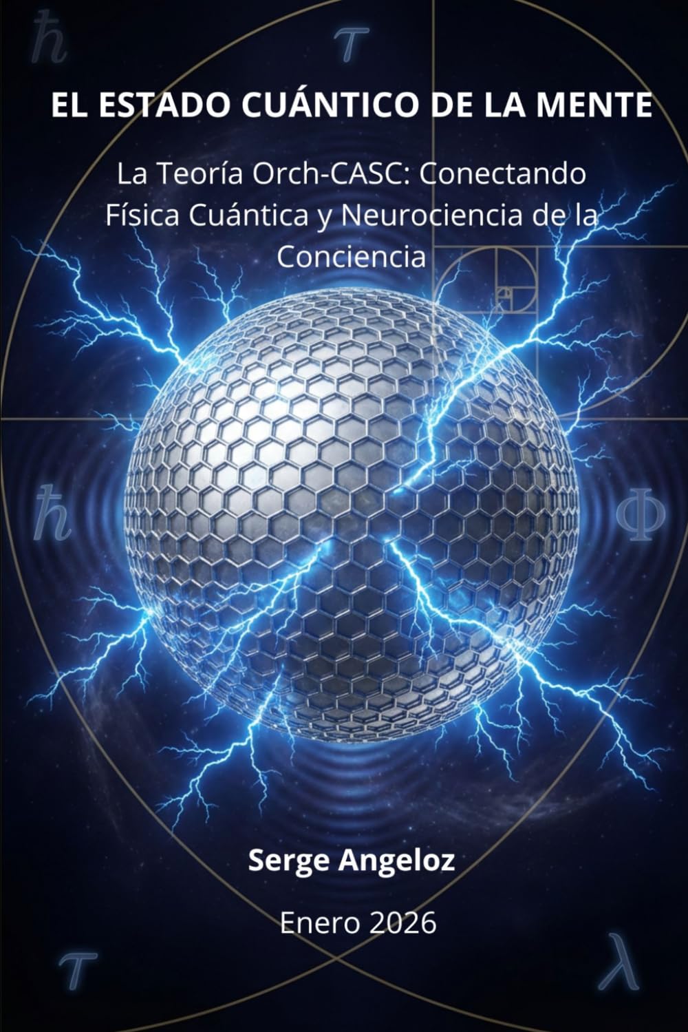 EL ESTADO CUÁNTICO DE LA MENTE: La Teoría Orch-CASC - Conectando Física Cuántica y Neurociencia de la Conciencia (versión b/n)